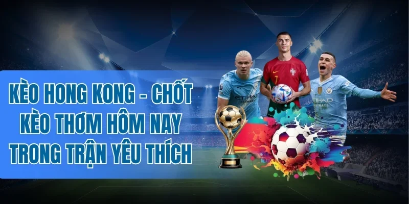 Cách chốt kèo ngon từ cao thủ