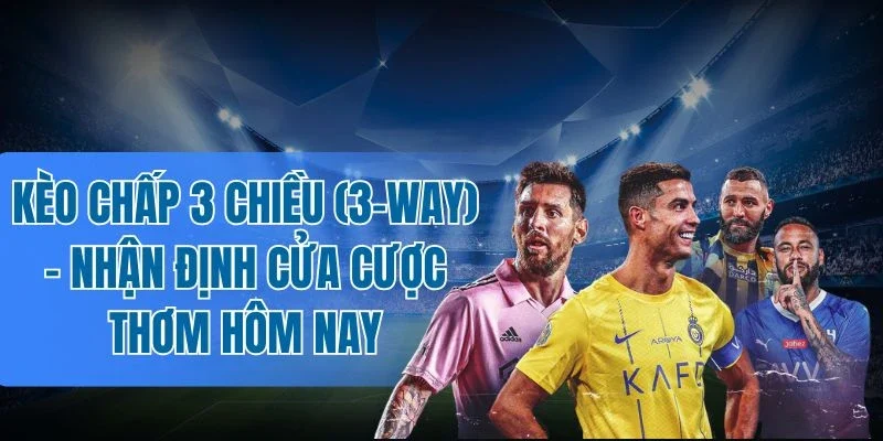 Quan tâm thống kê kèo khi chốt tỷ lệ 3-Way