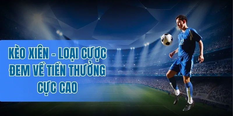 Theo dõi biến động sát sao trong kèo xiên
