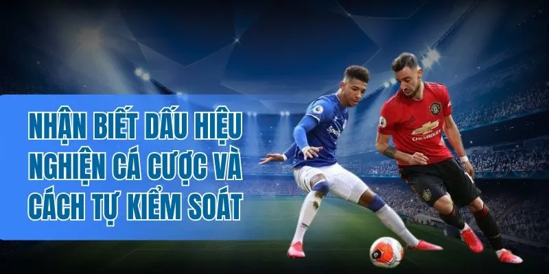 Tự khóa tài khoản giải trí để tránh cược thiếu kiểm soát