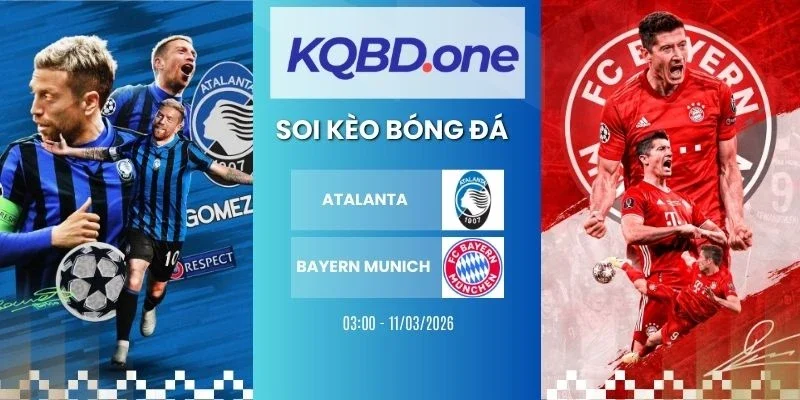 Soi kèo Atalanta vs Bayern Munich - C1, 11/03/2026