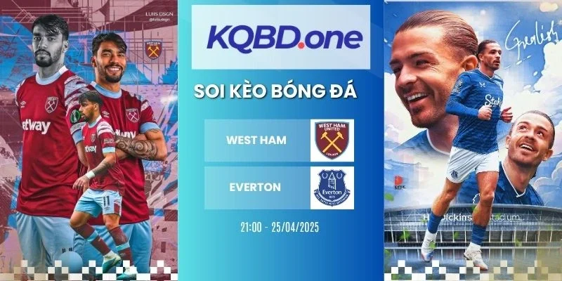 Nhận định soi kèo West Ham vs Everton  - NHA, 25/04/2026