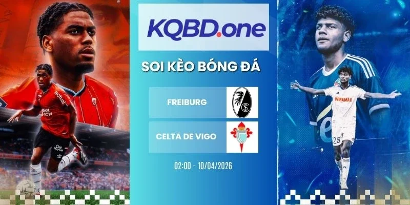 Soi kèo Freiburg vs Celta de Vigo - C2, 10/04/2026