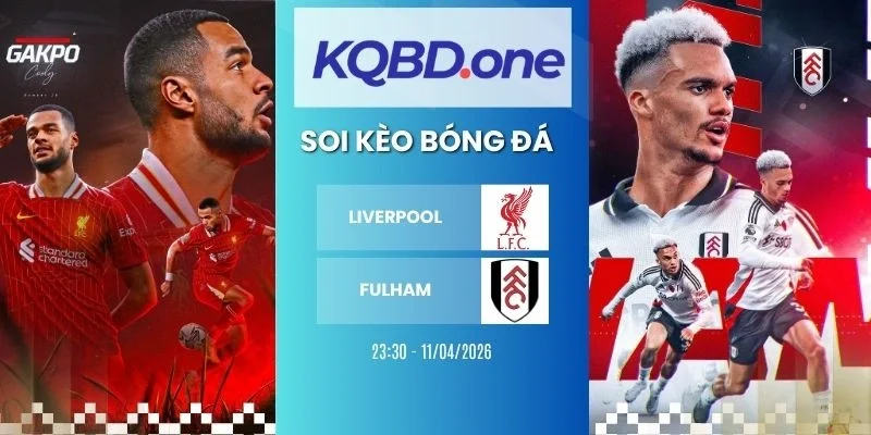 Soi kèo Liverpool vs Fulham - NHA, 11/04/2026
