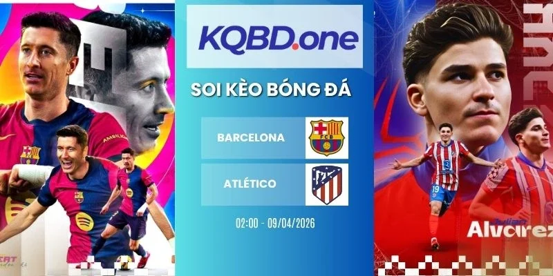 Soi kèo nhà cái Barcelona vs Atlético - C1, 09/04/2026