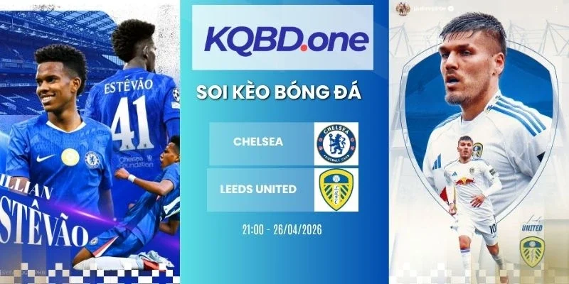 Soi kèo nhà cái Chelsea vs Leeds United - FA Cup, 26/04/2026