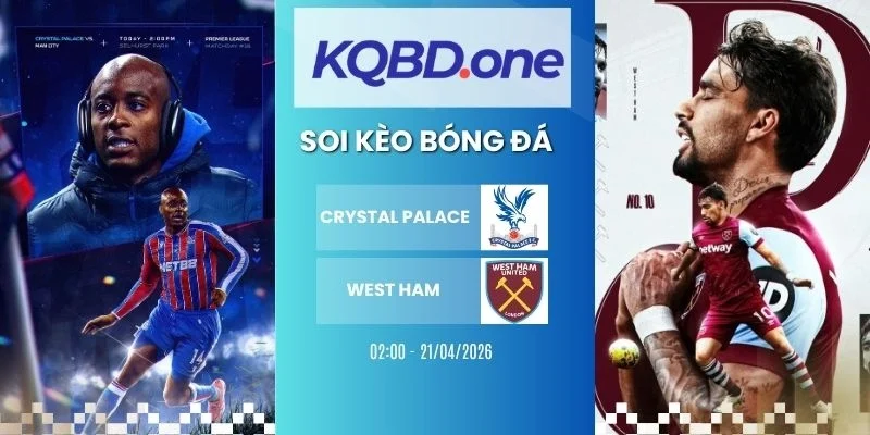 soi kèo nhà cái Crystal Palace vs West Ham - NHA, 21/04/2026