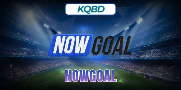 Nowgoal - Soi kèo, cập nhật kết quả bóng đá trực tiếp 24/7