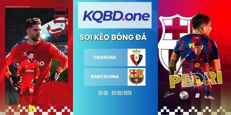 nhận định soi kèo Osasuna vs Barcelona  - La Liga, 03/05/2026